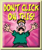 a little man yelling at you to not click this button. kinda makes me want to click it tbh.